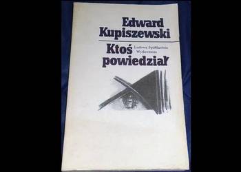 Ktoś powiedział - Edward Kupiszewski