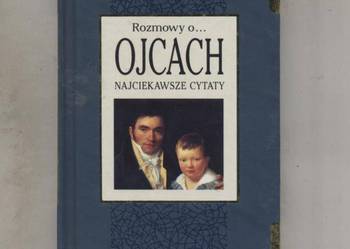 Rozmowy o ojcach  Najciekawsze cytaty