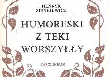 Humoreski z teki Worszyłły - H. Sienkiewicz.