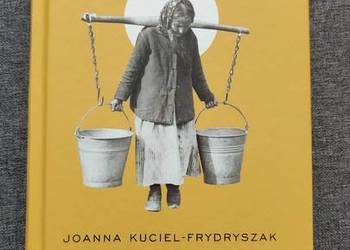 Chłopki. Opowieści o naszych babkach / Joanna Kuciel-Frydraszak
