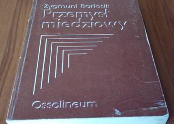 Przemysł miedziowy / Zygmunt Bartosik.