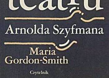 W LABIRYNCIE TEATRU ARNOLDA SZYFMANA - M. Gordon-Smith