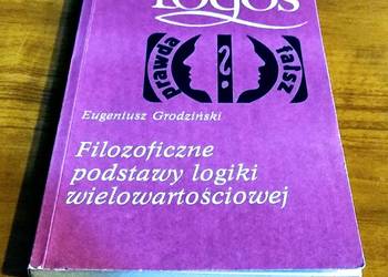 Filozoficzne podstawy logiki wielowartościowej / Eugeniusz Grodziński Logos