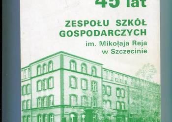 45 lat Zespołu Szkól Gospodarczych im.M.Reja w Szczecinie