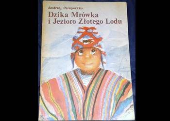Dzika Mrówka i Jezioro Złotego Lodu - Andrzej Perepeczko
