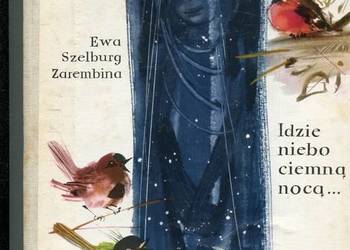 Idzie niebo ciemną nocą - Szelburg Zarembina