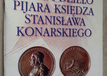 Życie i dzieło pijara księdza Stanisława Konarskiego