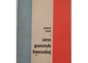 Zarys Gramatyki Francuskiej - Łebek Henryk