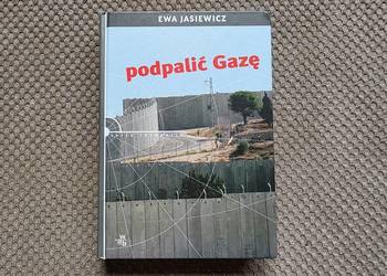 "Podpalić Gazę" Ewa Jasiewicz