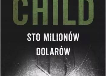 Sto milionów dolarów - Lee Child