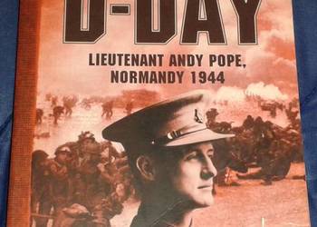 My Story. D-Day. Lieutenant Andy Pope, Normandy 1944