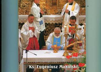 Powołanie i służba - Ks.Eugeniusz Makulski