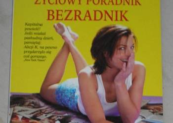 Alicji K. życiowy poradnik bezradnik - Caroline Knapp