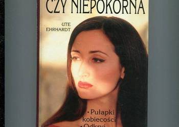 Uległa czy niepokorna Pułapki kobiecości Uległa czy niepokorna Pułapki kobiecości