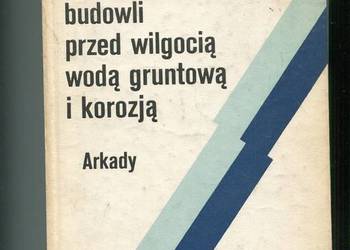 Zabezpieczanie budowli przed wilgocią wodą gruntową i korozj