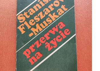 Przerwa na życie Stanisławy Fleszarowej-Muskat