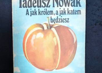 a jak królem, a jak katem będziesz tadeusz nowak