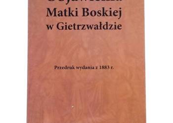 Objawienia Matki Boskiej w Gietrzwałdzie Przedruk wydania z 1883 r.