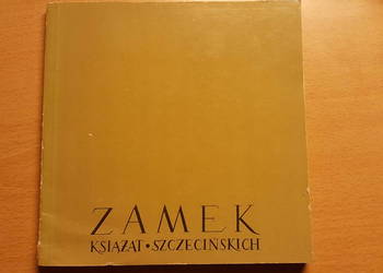 KSIĄŻKA "Zamek książąt szczecińskich" W. Myślenicki, wyd. I