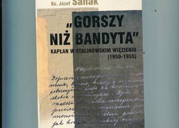 Gorszy niż bandyta Kapłan w stalinowskim więzieniu 1950-1955