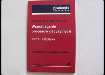 Wspomaganie procesów decyzyjnych t. I statystyka