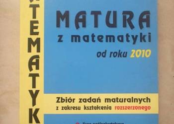 Matura z matematyki od roku 2010 zbiór zadań