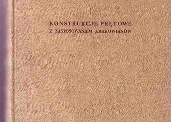 (2256) KONSTRUKCJE PRĘTOWE Z ZASTOSOWANIEM KRAKOWIANÓW – ROMAN i ZYGMUNT DOWGIRD