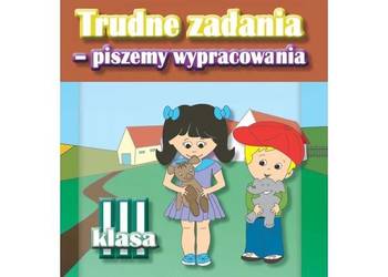 Trudne zadania - piszemy wypracowania klasa 3