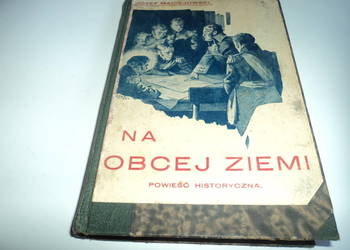 Na obcej ziemi - Józef Maciejowski [ 1930r. ]
