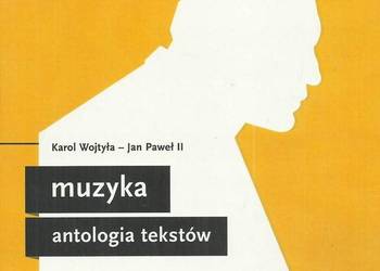 Muzyka wobec poezji i nauczania Karola Wojtyły i Jana Pawła