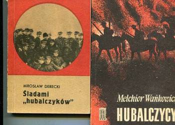Śladami hubalczyków - Mirosław Derecki + Hubalczycy - Melchior Wańkowicz
