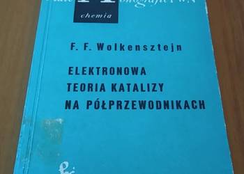 Elektronowa teoria katalizy na półprzewodnikach / F. F. Wolkensztejn Elektronowa teoria katalizy na półprzewodnikach / F. F. Wolkensztejn