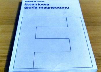 Kwantowa teoria magnetyzmu / Robert M. White