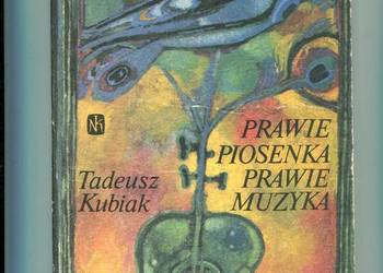 Prawie piosenka prawie muzyka - Tadeusz Kubiak