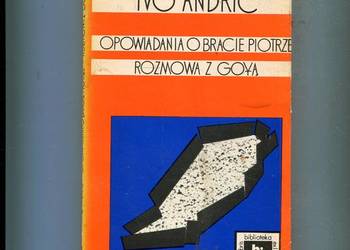 Opowiadania o bracie Piotrze  Rozmowa z Goyą - Ivo Andrić
