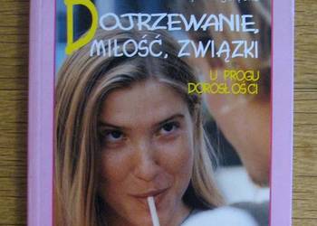 Dojrzewanie, miłość, związki - U progu dorosłości