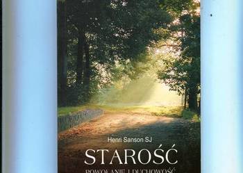 Starość Powołanie i duchowość - Henri Sanson SJ