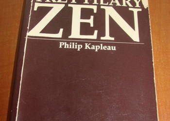 Trzy filary ZEN.- Philip Kapleau