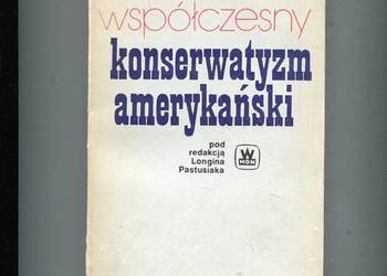 Współczesny konserwatyzm amerykański - Pastusiak red.