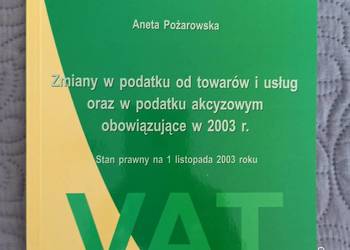 ZMIANY W PODATKU OD TOWARÓW I USŁUG ORAZ W PODATKU AKCYZOWYM
