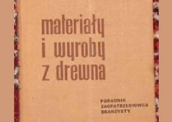 Materiały i wyroby z drewna - poradnik zaopatrzeniowca branżysty/ drewno