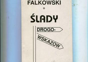 Ślady drogowskazów - Wacław Falkowski DEDYKACJA  AUTORA