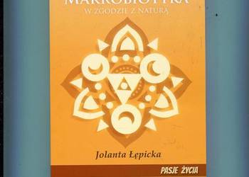 Makrobiotyka w zgodzie z naturą - Pawłowicz , Łępicka