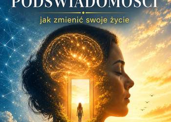 Ebook "Potęga Podświadomości.Jak zmienić swoje życie"