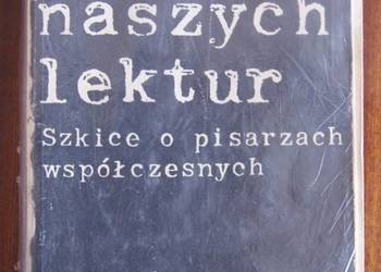 Autorzy naszych lektur - Szkice o pisarzach współczesnych