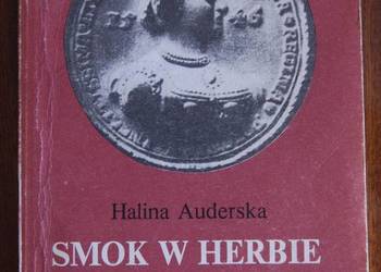 Halina Auderska - Smok w herbie - Królowa Bona t. I