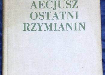 Aecjusz ostatni Rzymianin - Teodor Parnicki