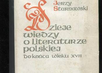 Dzieje wiedzy o literaturze polskiej do końca wieku XVIII