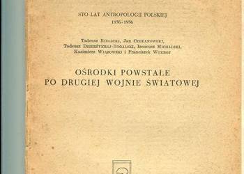Sto lat antropologii polskiej 1856-1956 Ośrodki powstał
