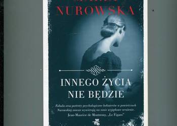 Innego życia nie będzie - Nurowska